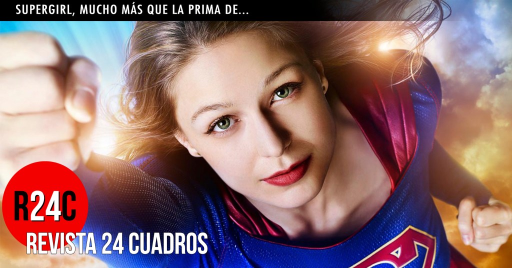 Supergirl, mucho más que la prima&nbsp;de…