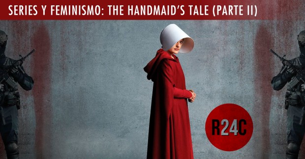 Análisis Series y feminismo Handmaids Tale Parte 2 - Revista 24 Cuadros